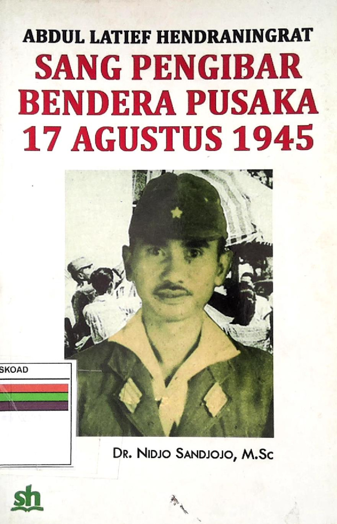 SANG PENGIBAR BENDERA PUSAKA 17 AGUSTUS 1945